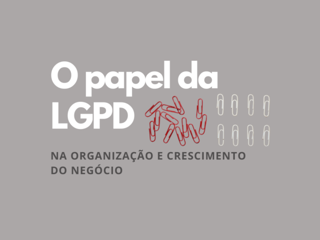 O PAPEL DA LGPD NO CRESCIMENTO DO NEGÓCIO