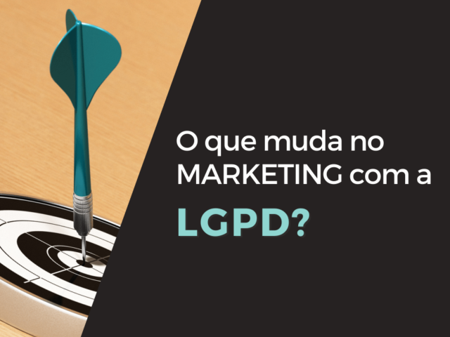 o que muda no marketing com a lgpd - marketing - lgpd no marketing - impacto lgpd - lgpd nas empresas - direito empresarial - advogado empresarial