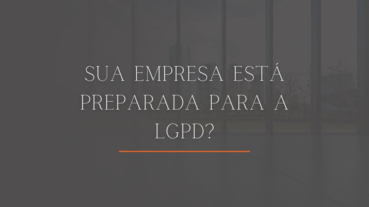 Sua Empresa Está Preparada Para A Lgpd Severo And Scalco Advocacia